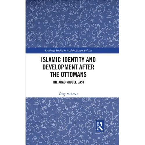 Islamic Identity and Development After the Ottomans: The Arab Middle East - Paperback