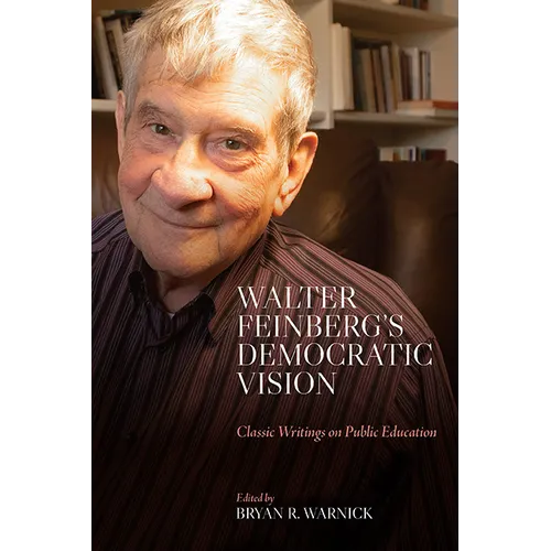 Walter Feinberg's Democratic Vision: Classic Writings on Public Education - Paperback