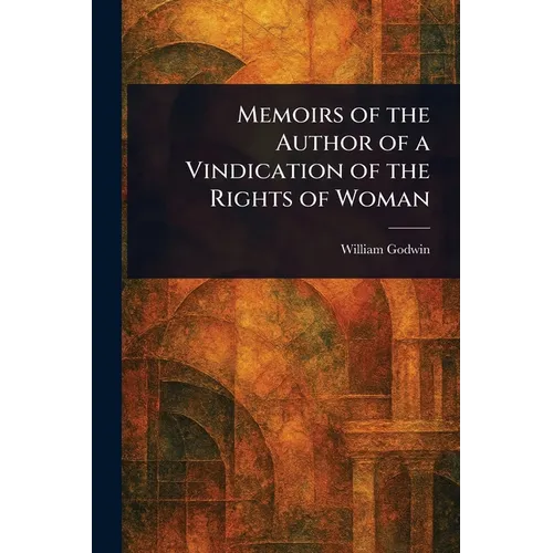 Memoirs of the Author of a Vindication of the Rights of Woman - Paperback