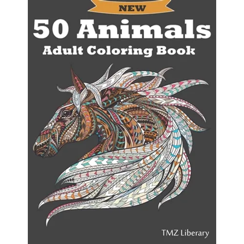 50 Animals Adult Coloring Book: Stress Relieving Designs Animals, Cats, Dogs, Horses, Owls, Elephants, Foxes, Lions, And Many More!, A4 Format. - Paperback