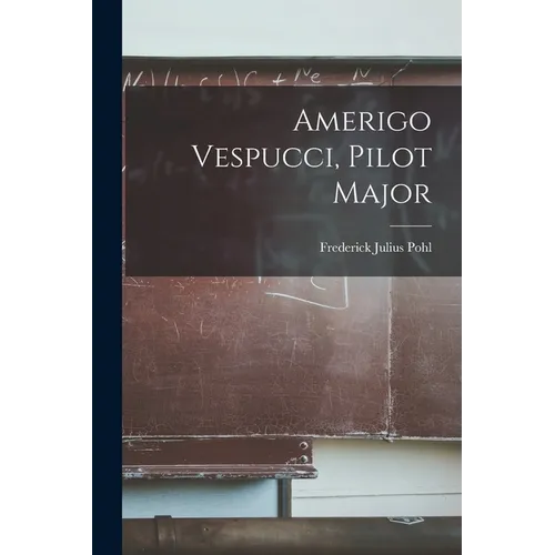 Amerigo Vespucci, Pilot Major - Paperback