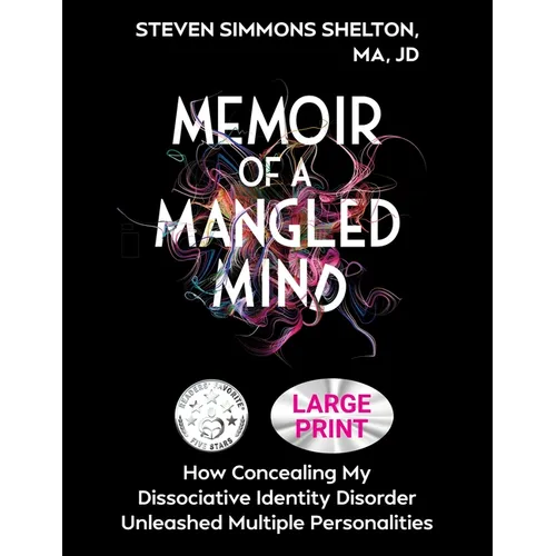 Memoir of a Mangled Mind (Large Print Edition): How Concealing My Dissociative Identity Disorder Unleashed Multiple Personalities - Paperback