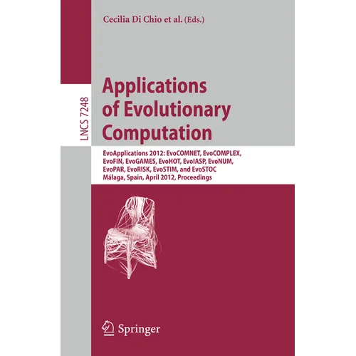 Applications of Evolutionary Computation: Evoapplications 2012: Evocomnet, Evocomplex, Evofin, Evogames, Evohot, Evoiasp, Evonum, Evopar, Evorisk, Evo - Paperback