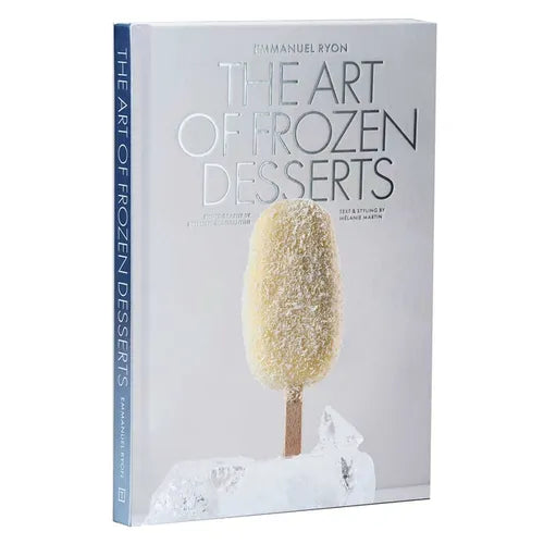 The Art of Frozen Desserts: Ice Cream, Sorbets, Cakes, Macarons, Popsicles, & More - Hardcover