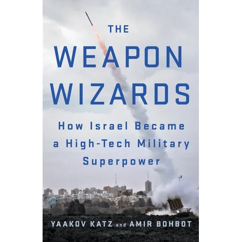 The Weapon Wizards: How Israel Became a High-Tech Military Superpower - Paperback