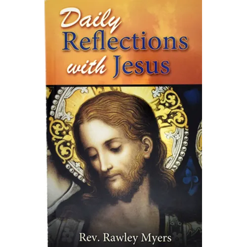 Daily Reflections with Jesus: 31 Inspiring Reflections and Concluding Prayers Plus Popular Prayers to Jesus - Paperback