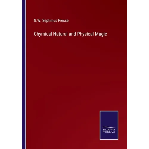 Chymical Natural and Physical Magic - Paperback