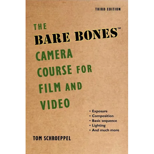 The Bare Bones Camera Course for Film and Video