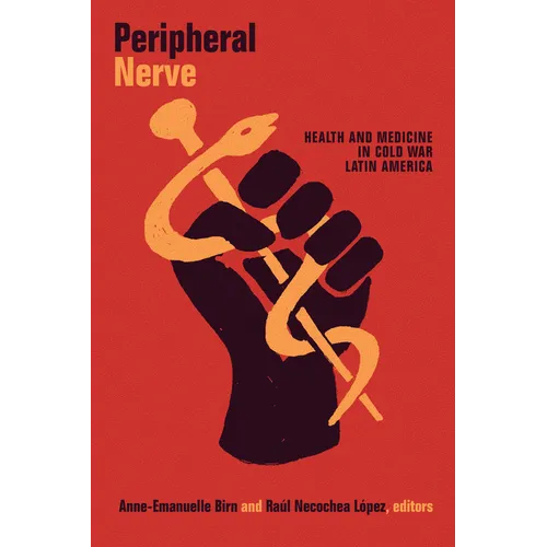Peripheral Nerve: Health and Medicine in Cold War Latin America - Paperback
