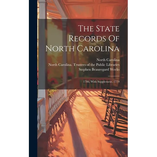 The State Records Of North Carolina: 1786, With Supplement, 1779 - Hardcover
