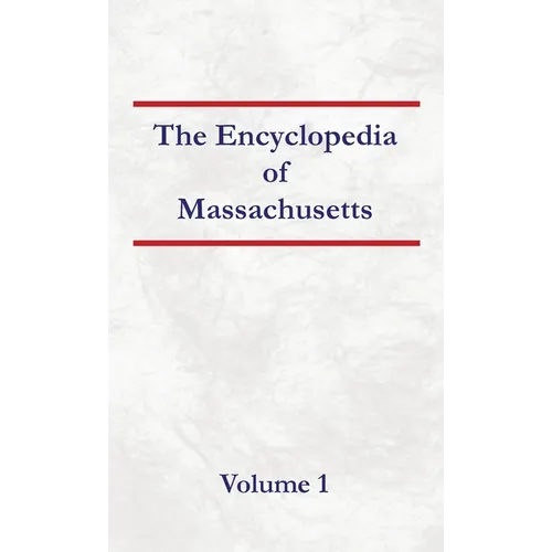 Encyclopedia of Massachusetts - Volume 1 - Hardcover
