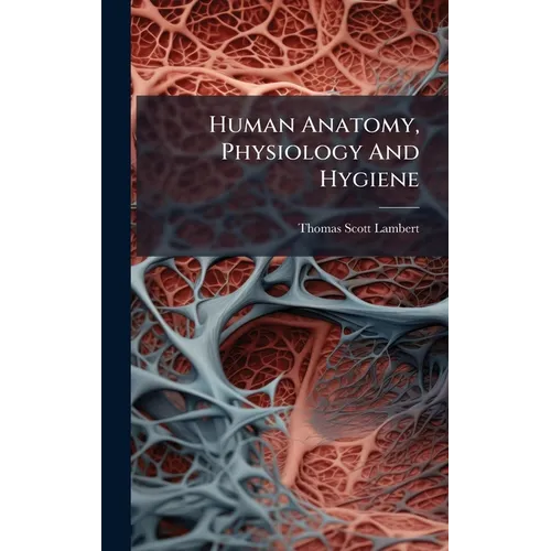Human Anatomy, Physiology And Hygiene - Hardcover