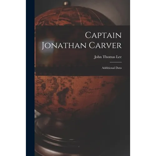 Captain Jonathan Carver: Additional Data - Paperback