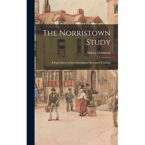 The Norristown Study; a Experiment in Interdisciplinary Research Training - Hardcover