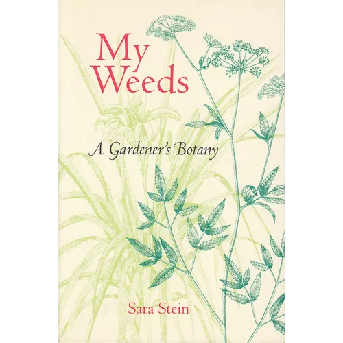 My Weeds: A Gardener's Botany - Paperback