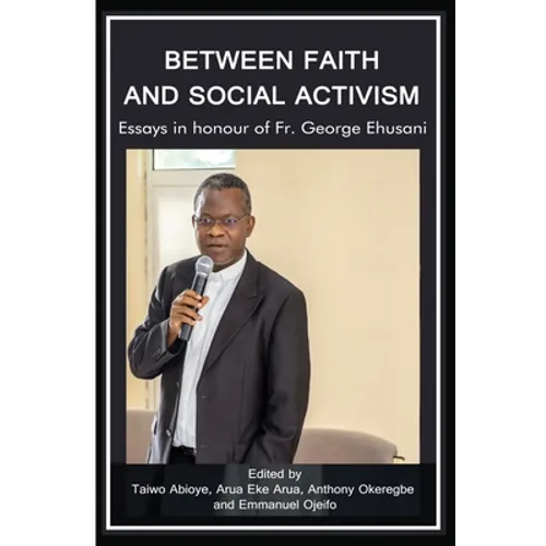 Between Faith and Social Activism: Essays in Honour of Fr. George Ehusani - Paperback