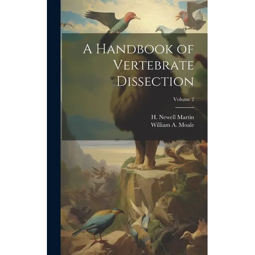 A Handbook of Vertebrate Dissection; Volume 2 - Hardcover