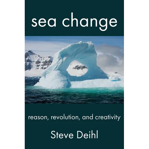 Sea Change: Reason, Revolution, and Creativity - Paperback