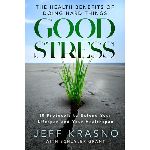 Good Stress: The Health Benefits of Doing Hard Things - Hardcover