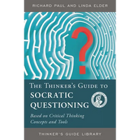 The Thinker's Guide to Socratic Questioning