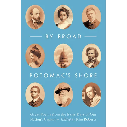 By Broad Potomac's Shore: Great Poems from the Early Days of Our Nation's Capital - Paperback