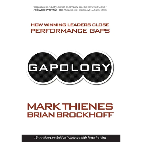 Gapology: How Winning Leaders Close Performance Gaps, 15th Anniversary Edition - Hardcover