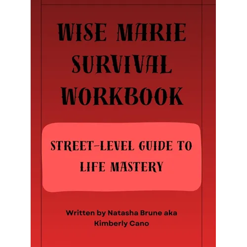 Wise Marie Survival Workbook Street-Level Guide to Life Mastery - Paperback