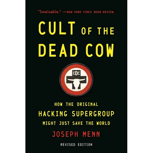 Cult of the Dead Cow: How the Original Hacking Supergroup Might Just Save the World - Paperback