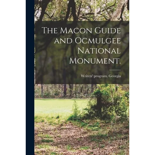 The Macon Guide and Ocmulgee National Monument. - Paperback