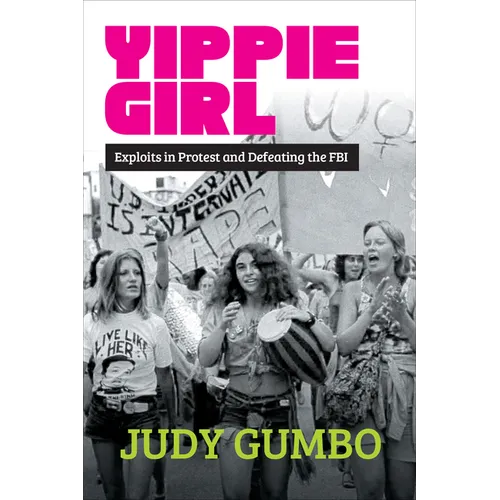 Yippie Girl: Exploits in Protest and Defeating the FBI - Paperback