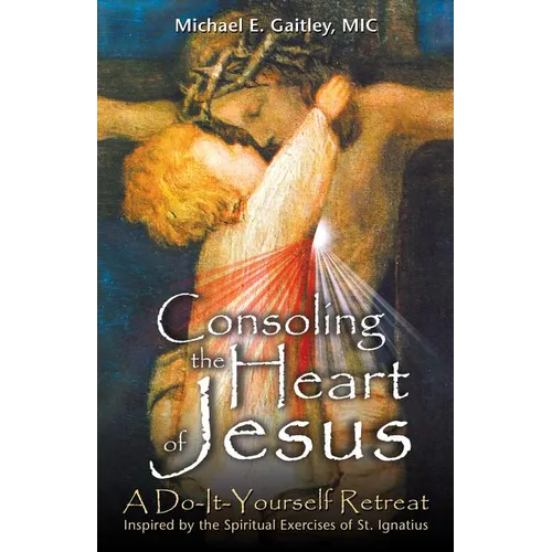 Consoling the Heart of Jesus: A Do-It-Yourself Retreat - Paperback