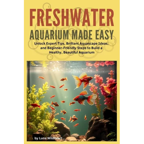 Freshwater Aquarium Made Easy - Paperback