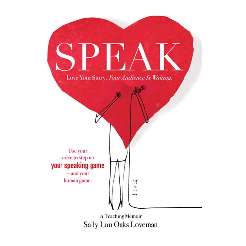 Speak: Love Your Story, Your Audience Is Waiting - Paperback