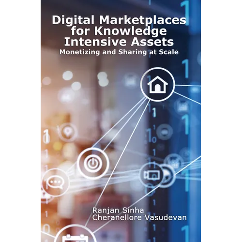 Digital Marketplaces for Knowledge Intensive Assets: Monetizing and Sharing at Scale - Paperback