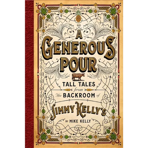 A Generous Pour: Tall Tales from the Backroom of Jimmy Kelly's - Hardcover