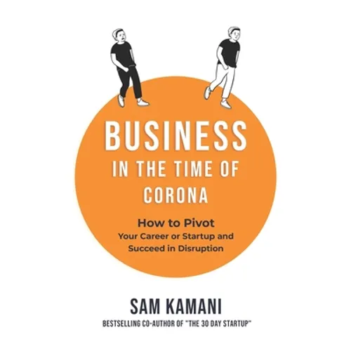 Business in The Time of Corona: How to pivot your career or startup and succeed in disruption - Paperback