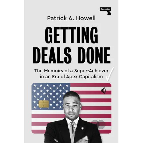 Getting Deals Done: On Super-Achievers and Apex Capitalists - Paperback
