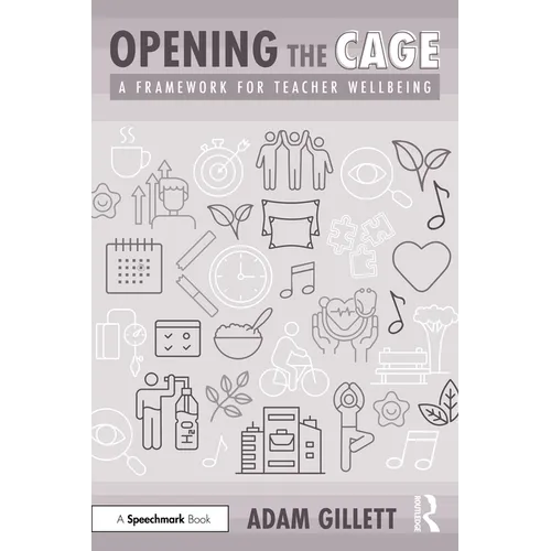 Opening the Cage: A Framework for Teacher Wellbeing - Paperback