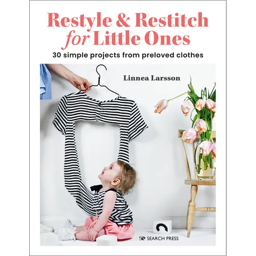 Restyle & Restitch for Little Ones: 30 Simple Projects from Preloved Clothes - Paperback
