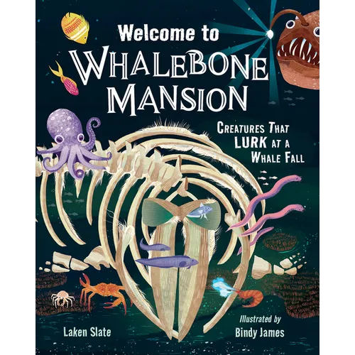 Welcome to Whalebone Mansion: Creatures That Lurk at a Whale Fall - Hardcover