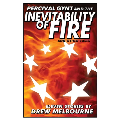 Percival Gynt and the Inevitability of Fire and Other Cases - Paperback