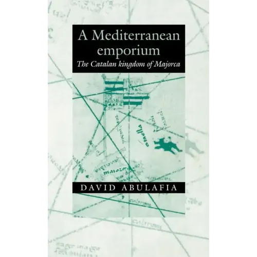 A Mediterranean Emporium: The Catalan Kingdom of Majorca - Hardcover