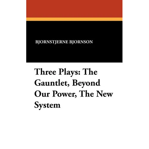 Three Plays: The Gauntlet, Beyond Our Power, The New System - Paperback