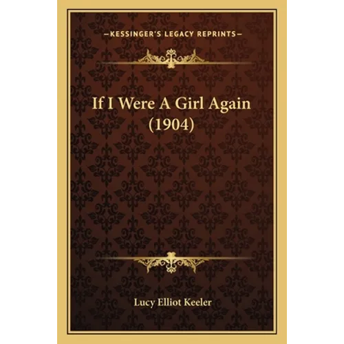 If I Were A Girl Again (1904) - Paperback