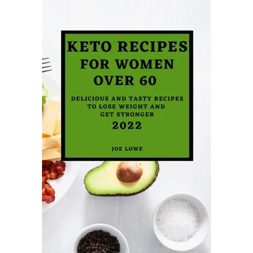 Keto Recipes for Women Over 60 Edition 2022: Keto Recipes for Women Over 60 2022 - Paperback
