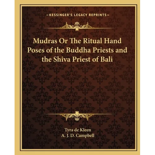 Mudras Or The Ritual Hand Poses of the Buddha Priests and the Shiva Priest of Bali