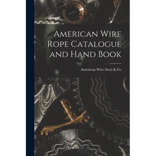 American Wire Rope Catalogue and Hand Book - Paperback