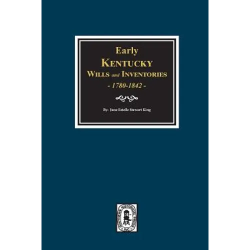 Early Kentucky Wills and Inventories, 1780-1842. - Paperback