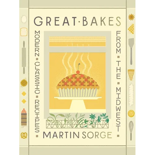 Great Bakes: Modern Classic Recipes from the Midwest - Hardcover