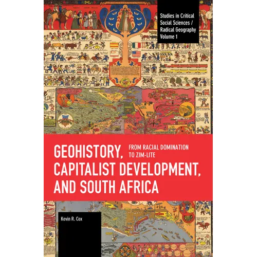 Geohistory, Capitalist Development, and South Africa: From Racial Domination to Zim-Lite - Paperback
